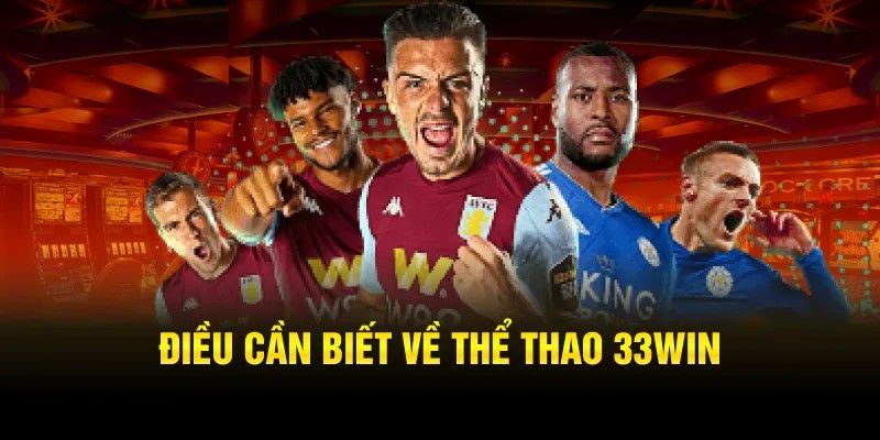 Đôi nét tổng quan về bộ môn thể thao 33WIN