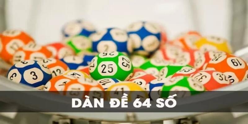 Dàn Đề 64 Số - Chiến Thuật Dựng Dàn Thành Công Tại 8KBET