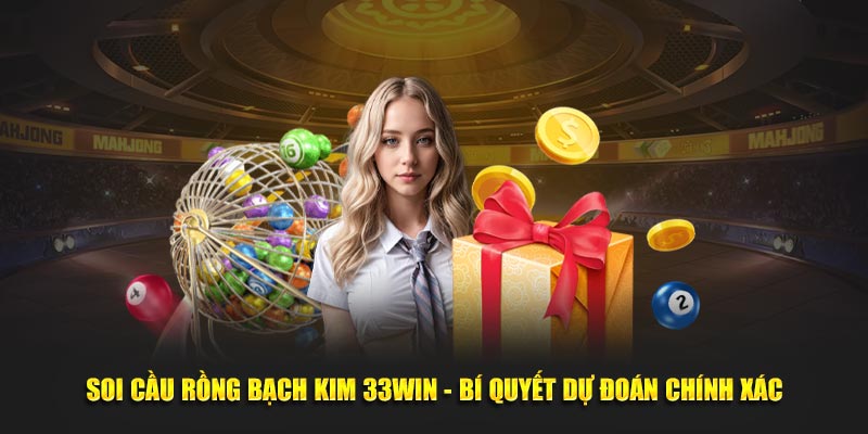 Soi Cầu Rồng Bạch Kim 33WIN - Bí Quyết Dự Đoán Chính Xác