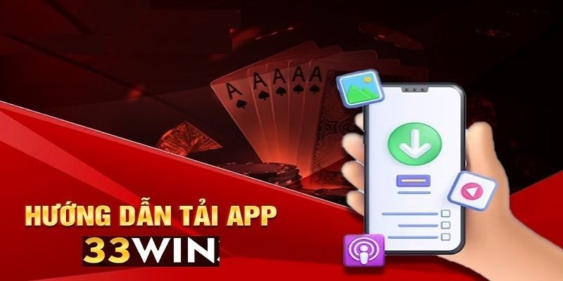 Thực hiện theo 5 bước hướng dẫn để tải app 33WIN thành công