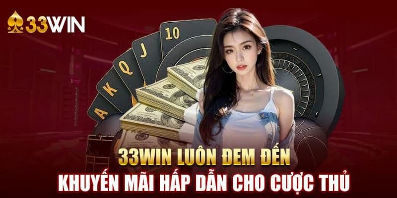 Cách không bỏ lỡ những khuyến mãi 33WIN hấp dẫn