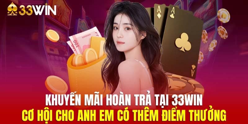 Khuyến mãi 33WIN có lợi ích gì cho game thủ?